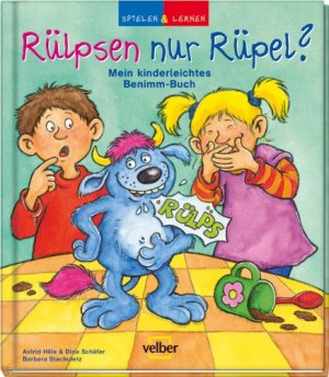 Rülpsen nur Rüpel? mein kinderleichtes Benimm-Buch