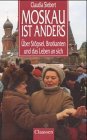 gebrauchtes Buch – Claudia Siebert – Moskau ist anders über Stöpsel, Brotkanten und das Leben an sich