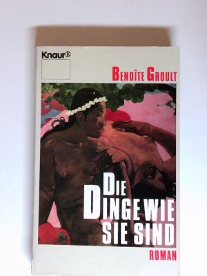 gebrauchtes Buch – Benoîte Groult – Die Dinge wie sie sind Roman