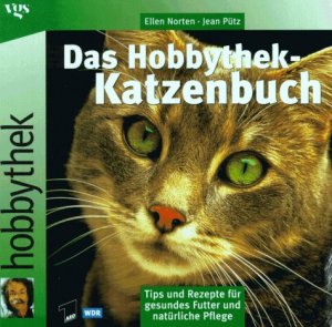 gebrauchtes Buch – Pütz, Jean und Ellen Norten – Das Hobbythek-Katzenbuch : Tips und Rezepte für gesundes Futter und natürliche Pflege. ; Ellen Norten. [WDR] / Hobbythek