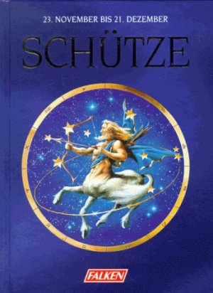 gebrauchtes Buch – Schütze : 23. November bis 21. Dezember. Friederika-Luba von Cohlem und Christina Zacker. Mit farb. Ill. von Olaf Thiede