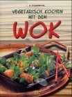 gebrauchtes Buch – Poggenpohl, Gerhard  – Vegetarisch kochen mit dem Wok. G. Poggenpohl. [Red. und Fotos: Food in Wort und Bild, Sigmarszell]