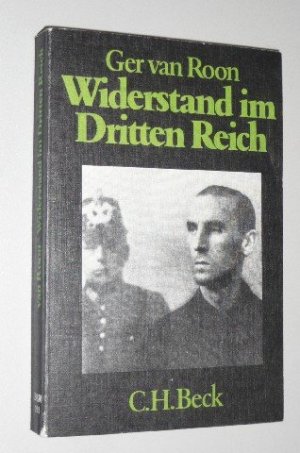 gebrauchtes Buch – Roon, Ger van  – Widerstand im Dritten Reich : e. Überblick. Ger van Roon. [Aus d. Niederländ. übertr. von Marga E. Baumer-Thierfelder] / Beck'sche schwarze Reihe ; Bd. 191