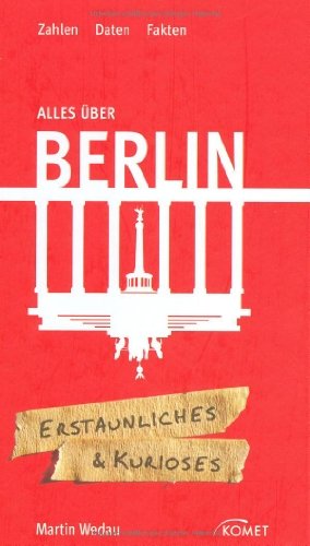 gebrauchtes Buch – Wedau, Martin  – Alles über Berlin : Zahlen, Daten, Fakten. Erstaunliches & Kurioses