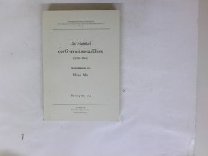 gebrauchtes Buch – Abs, Hugo  – Die Matrikel des Gymnasiums zu Elbing : (1598 - 1786). [Hrsg.: Verein für Familienforschung in Ost- u. Westpreussen e.V., Sitz Hamburg]. Hrsg. von Hugo Abs / Verein für Familienforschung in Ost- und Westpreußen: Sonderschriften des Vereins für Familienforschung in Ost- und Westpreußen e.V. ; Nr. 49