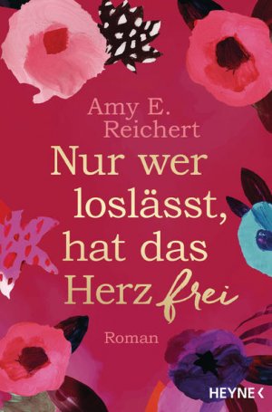 gebrauchtes Buch – Reichert, Amy E – Nur wer loslässt, hat das Herz frei: Roman Roman