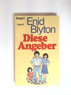 Diese Angeber. Enid Blyton. Ill. von Burkhard Kracke. [Aus d. Engl. von Kurt Hurtienne, neu bearb. von Lena Stepath]