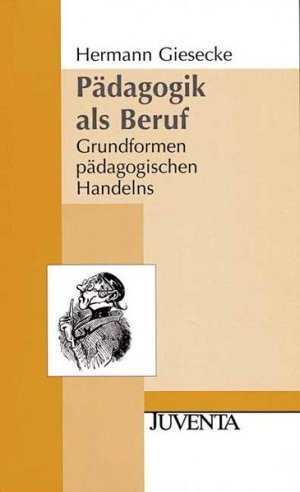 gebrauchtes Buch – Hermann Giesecke – Pädagogik als Beruf: Grundformen pädagogischen Handelns (Juventa Paperback) Grundformen pädagogischen Handelns