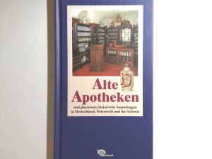 gebrauchtes Buch – Daniela Mohr – Alte Apotheken und pharmazie-historische Sammlungen in Deutschland, Österreich und der Schweiz Daniela Mohr. Mit einem Vorw. von Christa Habrich