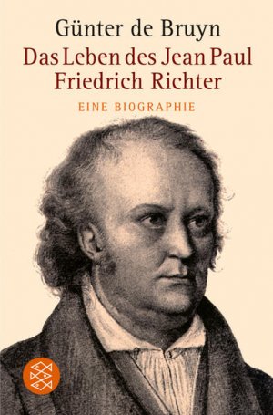 gebrauchtes Buch – de Bruyn – Das Leben des Jean Paul Friedrich Richter: Eine Biographie Eine Biographie