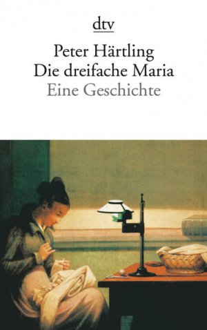 gebrauchtes Buch – Peter Härtling – Die dreifache Maria: Eine Geschichte Eine Geschichte