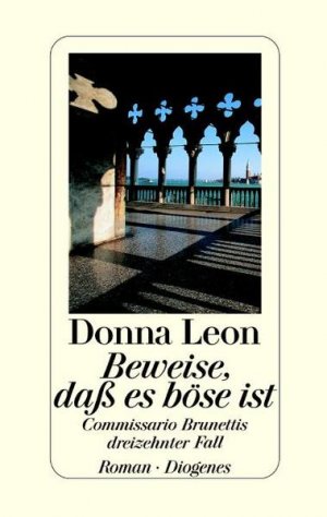 gebrauchtes Buch – Donna Leon – Beweise, dass es böse ist: Commissario Brunettis dreizehnter Fall: Commissario Brunettis dreizehnter Fall. Roman Commissario Brunettis dreizehnter Fall