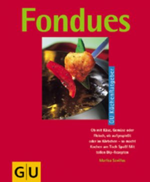 gebrauchtes Buch – Marlisa Szwillus – Fondues Ob mit Käse, Gemüse oder Fleisch, ob aufgespiesst oder im Körbchen - so macht Kochen am Tisch Spass! Mit über 50 Dip-Rezepten