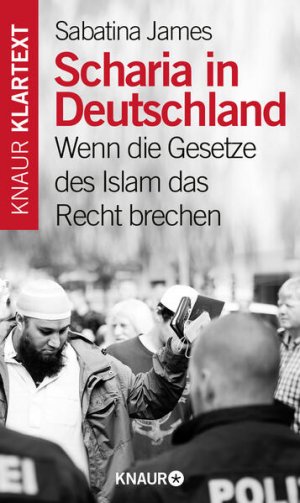 gebrauchtes Buch – Sabatina James – Scharia in Deutschland: Wenn die Gesetze des Islam das Recht brechen Wenn die Gesetze des Islam das Recht brechen
