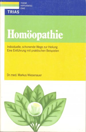 Homöopathie Individuelle, schonende Wege zur Heilung: Eine Einführung mit praktischen Beispielen