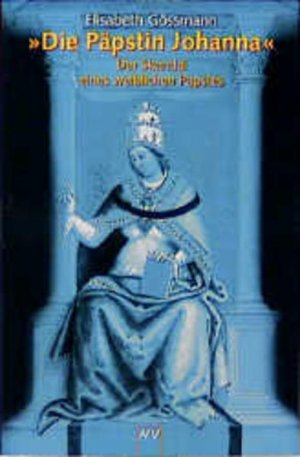 gebrauchtes Buch – Elisabeth Gössmann, Elisabeth – Die Päpstin Johanna Der Skandal eines weiblichen Papstes. Eine Rezeptionsgeschichte