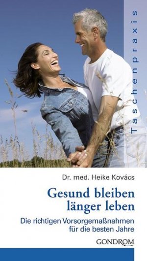 gebrauchtes Buch – Heike Kovacs – Gesund bleiben - länger leben: Die richtigen Vorsorgemaßnahmen für die besten Jahre Die richtigen Vorsorgemaßnahmen für die besten Jahre