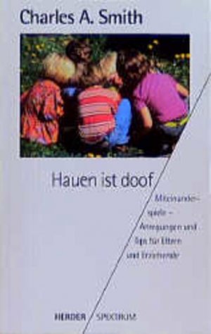 gebrauchtes Buch – Smith, Charles A – Hauen ist doof Miteinanderspiele - Anregungen und Tips für Eltern und Erziehende