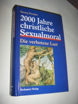 gebrauchtes Buch – Georg Denzler – 2000 Jahre christliche Sexualmoral Die verbotene Lust