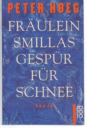 gebrauchtes Buch – HÃ¸eg, Peter – Fräulein Smillas Gespür für Schnee : Roman. Aus dem Dän. von Monika Wesemann / Rororo ; 13599