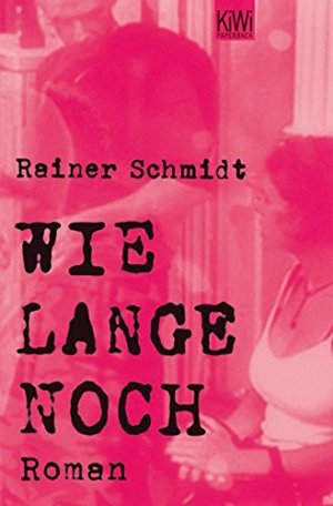 gebrauchtes Buch – Rainer Schmidt – Wie lange noch : Roman. KiWi ; 1029 : Paperback