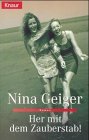 gebrauchtes Buch – Nina Geiger – Her mit dem Zauberstab : Roman. Knaur ; 61214