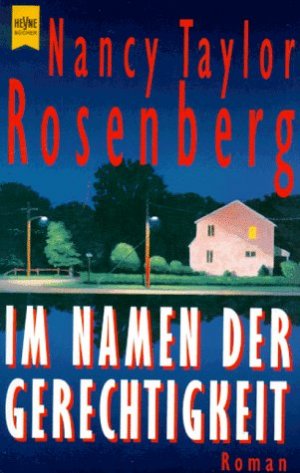 gebrauchtes Buch – Rosenberg, Nancy Taylor – Im Namen der Gerechtigkeit : Roman. Aus dem Engl. von Ellen Schootz / Heyne-Bücher / 1 / Heyne allgemeine Reihe ; Nr. 10038