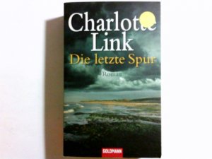 gebrauchtes Buch – Charlotte Link – Die letzte Spur : Roman. Goldmann ; 46458