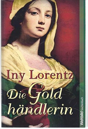 gebrauchtes Buch – Iny Lorentz – Die Goldhändlerin : Roman. WeltbildTaschenbuch