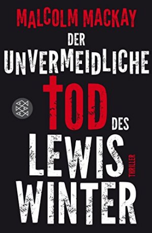 gebrauchtes Buch – Mackay, Malcolm und Thomas Gunkel – Der unvermeidliche Tod des Lewis Winter : Thriller. Aus dem Engl. von Thomas Gunkel / Fischer ; 18939