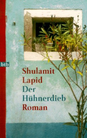 gebrauchtes Buch – Shulamit Lapid – Der Hühnerdieb : Roman. Aus dem Hebr. von Mirjam Pressler / Goldmann ; 72412 : btb