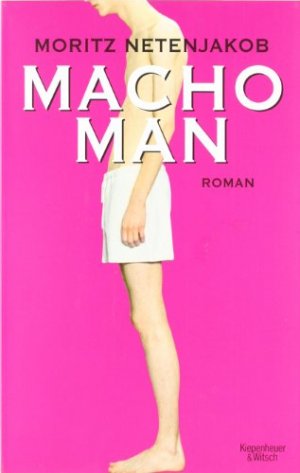 gebrauchtes Buch – Moritz Netenjakob – Macho man : Roman.