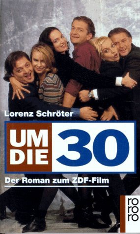 gebrauchtes Buch – Lorenz Schröter – Um die 30 : der Roman zum ZDF-Film. Rororo ; 13688