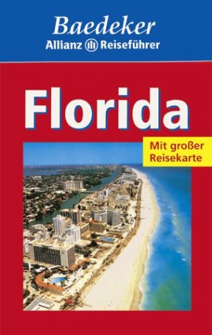 gebrauchtes Buch – Inge Scherm – Florida : [viele aktuelle Tips, Hotels, Restaurants]. [Basistext:. Textbeitr.: Annette Bickel ... Bearb.: Baedeker-Red.] / Baedekers Allianz-Reiseführer