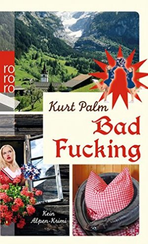 gebrauchtes Buch – Kurt Palm – Bad Fucking : kein Alpen-Krimi. Rororo ; 25653