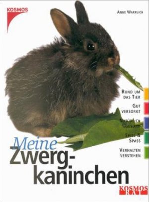 gebrauchtes Buch – Anne Warrlich – Meine Zwergkaninchen : [rund um das Tier ; gut versorgt ; natürlich gesund ; Spiel & Spaß ; Verhalten verstehen]. Kosmos-Rat