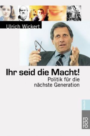 gebrauchtes Buch – Ulrich Wickert – Ihr seid die Macht! : Politik für die nächste Generation. Rororo ; 61355 : rororo-Sachbuch