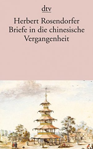 gebrauchtes Buch – Herbert Rosendorfer – Briefe in die chinesische Vergangenheit : Roman. dtv ; 10541