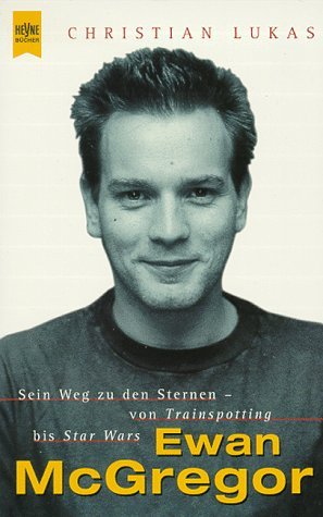 gebrauchtes Buch – Christian Lukas – Ewan McGregor : sein Weg zu den Sternen - von "Trainspotting" bis "Star Wars". Heyne-Bücher / 1 / Heyne allgemeine Reihe ; Nr. 20041