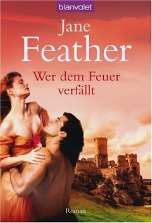 gebrauchtes Buch – Jane Feather – Wer dem Feuer verfällt : Roman. Aus dem Amerikan. von Anke Koerten / Blanvalet ; 36811