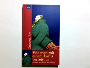 Wie man mit einem Lachs verreist und andere nützliche Ratschläge. Dt. von  Burkhart Kroeber und Günter Memmert / dtv ; 8478