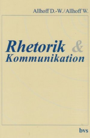 Rhetorik & Kommunikation. Dieter-W. und Waltraud Allhoff. Unter Mitarb. von Brigitte Teuchert. Ill.: Helmut Heimmerl