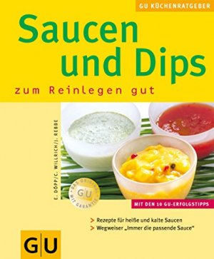 gebrauchtes Buch – Döpp, Elisabeth, Kai Mewes und Stefanie Poziombka – Saucen und Dips : zum Reinlegen gut ; [mit den 10 GU-Erfolgstipps ; Rezepte für heiße und kalte Saucen ; Wegweiser "Immer die passende Sauce"]. Autoren: E. Döpp ... Fotos: Kai Mewes. [Red.: Stefanie Poziombka] / GU-KüchenRatgeber