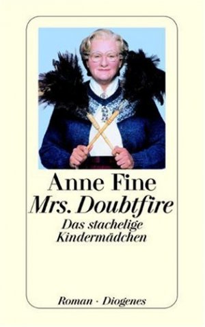 gebrauchtes Buch – Anne Fine – Mrs. Doubtfire : das stachelige Kindermädchen ; Roman. Aus dem Engl. von Ursula Kösters-Roth / Diogenes-Taschenbuch ; 22730