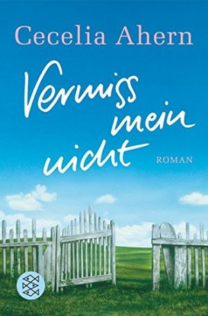 gebrauchtes Buch – Cecelia Ahern – Vermiss mein nicht : Roman. Aus dem Engl. von Christine Strüh / Fischer ; 16735