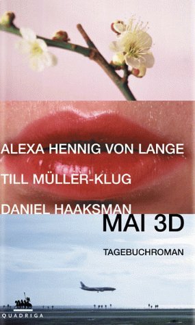 gebrauchtes Buch – Hennig von Lange – Mai 3D : ein Tagebuchroman. ; Till Müller-Klug ; Daniel Haaksman / Ein Quadriga-Buch in der Verlagsgruppe Econ Ullstein List