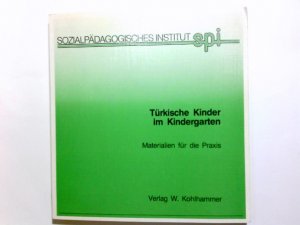 Türkische Kinder im Kindergarten : Materialien für d. Praxis ; zsgest. aus d. Rundbriefen "Baustein" Nr. 1 - 4 d. Erprobungsmassnahme "Ausländische Kinder im Kindergarten". [Red. d. Rundbriefe u.d. überarb. Fassung: Renate Schmitz ; Regina Solbach-Andratschke] / Sozialpädagogisches Institut für Kleinkind- und Ausserschulische Erziehung des Landes Nordrhein-Westfalen: Schriftenreihe des Sozialpädagogischen Instituts für Kleinkind- und Außerschulische Erziehung des Land