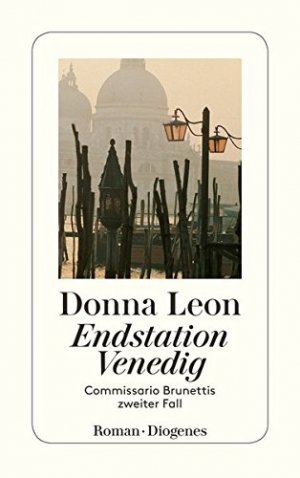 gebrauchtes Buch – Donna Leon – Endstation Venedig : Commissario Brunettis zweiter Fall ; Roman. Aus dem Amerikan. von Monika Elwenspoek / Diogenes-Taschenbuch ; 22936