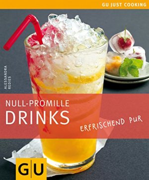 gebrauchtes Buch – Redies, Alessandra (Mitwirkender) und Stephanie Wenzel – Null-Promille-Drinks : erfrischend pur. Alessandra Redies. [Das Fotostudio Foodphotography Eising. Leitende Red.: Stephanie Wenzel] / GU just cooking