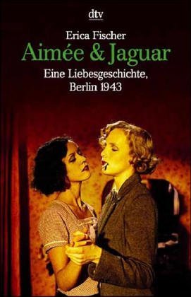 gebrauchtes Buch – Fischer, Erica  – Aimée & Jaguar : eine Liebesgeschichte, Berlin 1943. Erica Fischer / dtv ; 8406